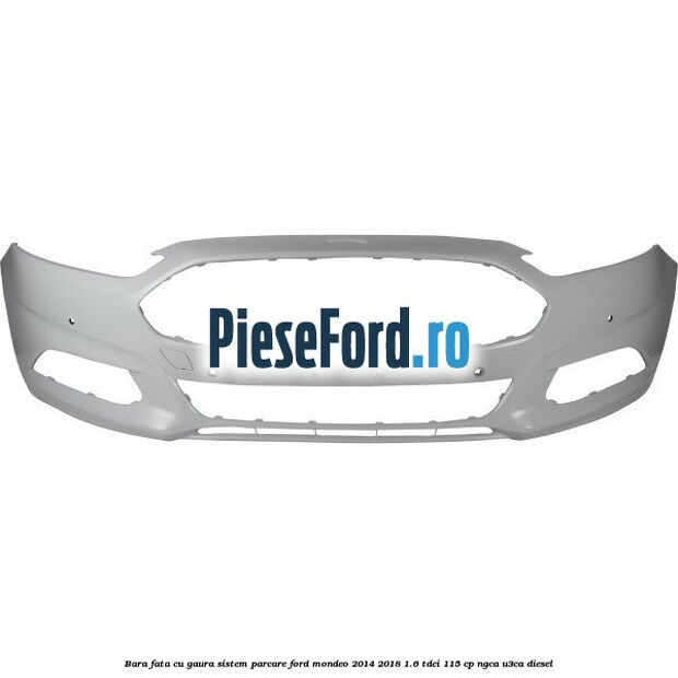 Bara fata cu gaura sistem parcare Ford Mondeo 2014-2018 1.6 TDCi 115 cp NGCA, U3CA diesel