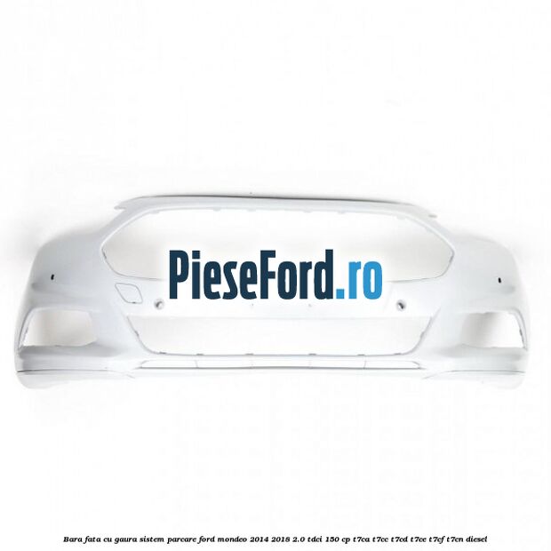 Bara fata cu gaura sistem parcare Ford Mondeo 2014-2018 2.0 TDCi 150 cp T7CA, T7CC, T7CD, T7CE, T7CF, T7CN diesel