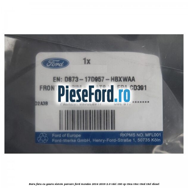 Bara fata cu gaura sistem parcare Ford Mondeo 2014-2018 2.0 TDCi 180 cp T8CA, T8CC, T8CD, T8CL diesel
