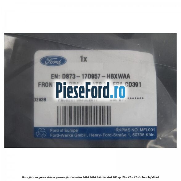 Bara fata cu gaura sistem parcare Ford Mondeo 2014-2018 2.0 TDCi 4x4 150 cp Bara fata cu gaura sistem parcare Ford Mondeo 2014-2018 2.0 TDCi 4x4 150 cp T7CA, T7CC, T7CD, T7CE, T7CF diesel