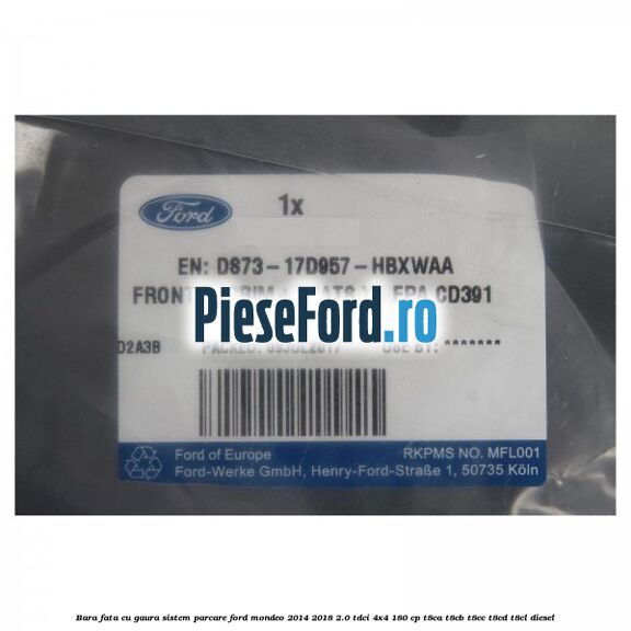 Bara fata cu gaura sistem parcare Ford Mondeo 2014-2018 2.0 TDCi 4x4 180 cp T8CA, T8CB, T8CC, T8CD, T8CL diesel