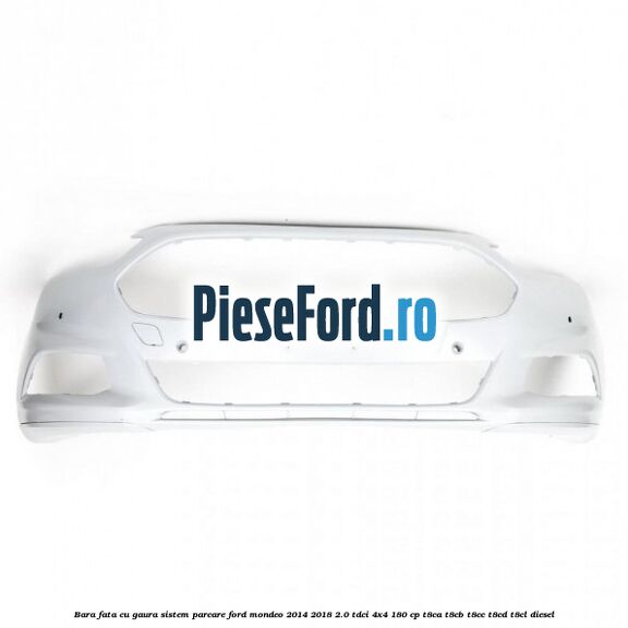 Bara fata cu gaura sistem parcare Ford Mondeo 2014-2018 2.0 TDCi 4x4 180 cp T8CA, T8CB, T8CC, T8CD, T8CL diesel