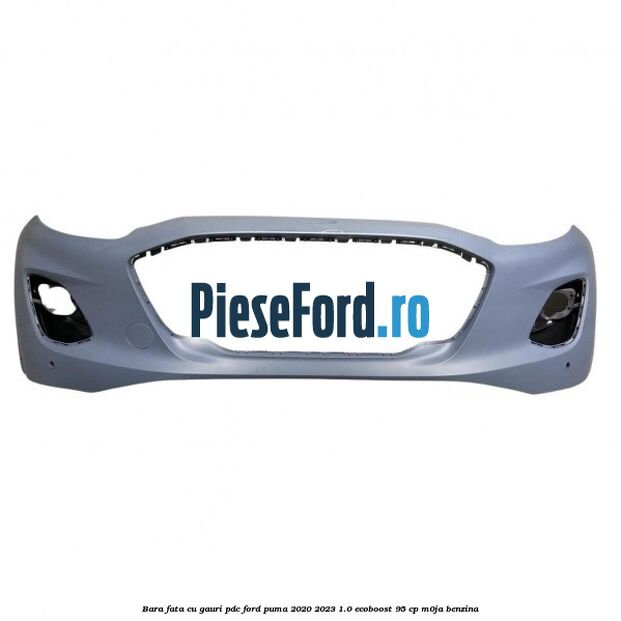 Bara fata cu gauri PDC Ford Puma 2020-2023 1.0 EcoBoost 95 cp M0JA benzina