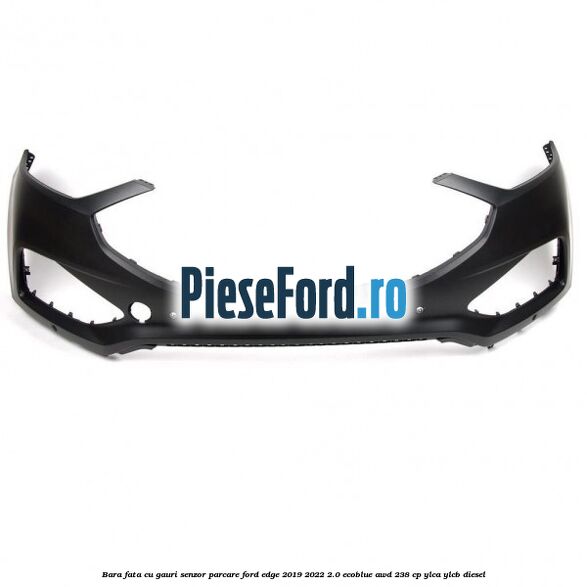 Bara fata cu gauri senzor parcare Ford Edge 2019-2022 2.0 EcoBlue AWD 238 cp YLCA, YLCB diesel