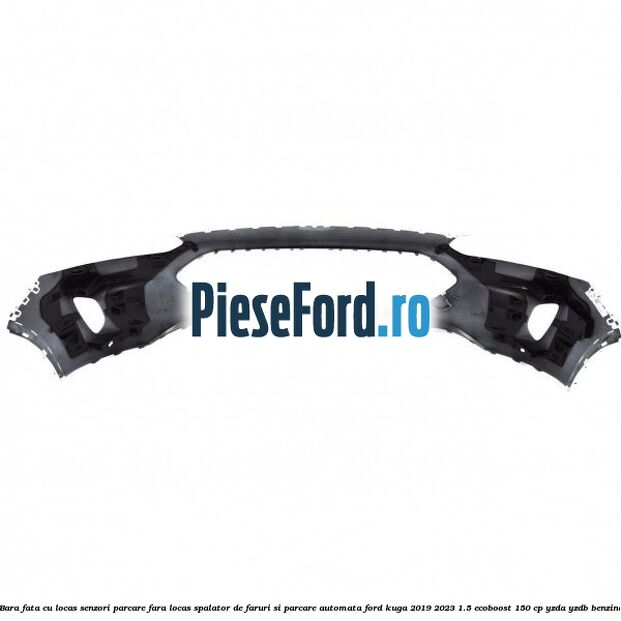 Bara fata cu locas senzori parcare, fara locas spalator de faruri si parcare automata Ford Kuga 2019-2023 1.5 EcoBoost 150 cp Bara fata cu locas senzori parcare, fara locas spalator de faruri si parcare automata Ford Kuga 2019-2023 1.5 EcoBoost 150 cp YZDA, YZDB benzina