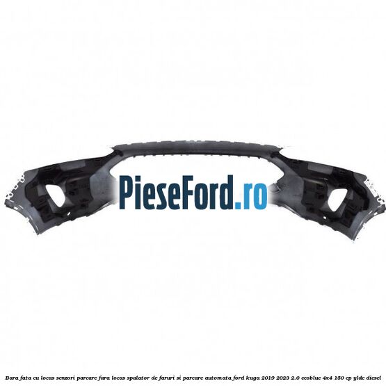 Bara fata cu locas senzori parcare, fara locas spalator de faruri si parcare automata Ford Kuga 2019-2023 2.0 EcoBlue 4x4 150 cp Bara fata cu locas senzori parcare, fara locas spalator de faruri si parcare automata Ford Kuga 2019-2023 2.0 EcoBlue 4x4 150 cp YLDC diesel