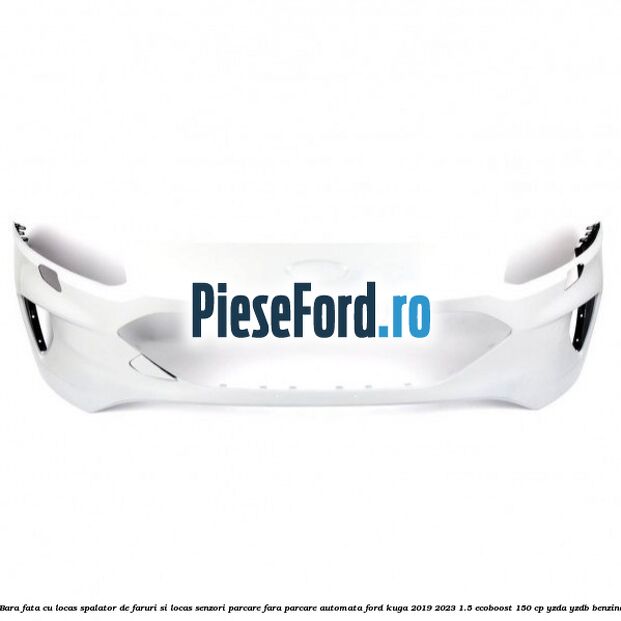 Bara fata cu locas spalator de faruri si locas senzori parcare fara parcare automata Ford Kuga 2019-2023 1.5 EcoBoost 150 cp YZDA, YZDB benzina