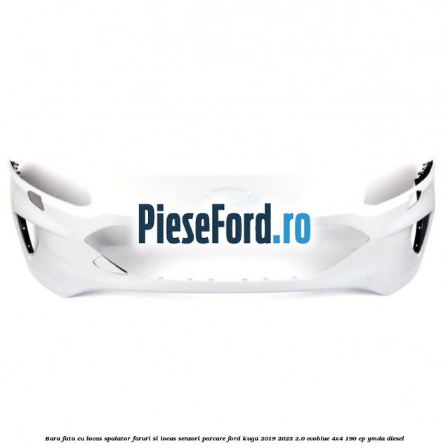 Bara fata cu locas spalator faruri si locas senzori parcare Ford Kuga 2019-2023 2.0 EcoBlue 4x4 190 cp YMDA diesel