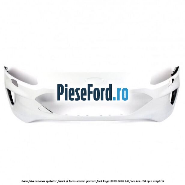 Bara fata cu locas spalator faruri si locas senzori parcare Ford Kuga 2019-2023 2.5 FHEV 4x4 190 cp n/a hybrid