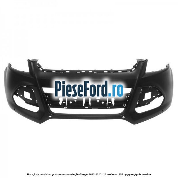 Bara fata cu sistem parcare automata Ford Kuga 2013-2016 1.6 EcoBoost 150 cp JQMA, JQMB benzina