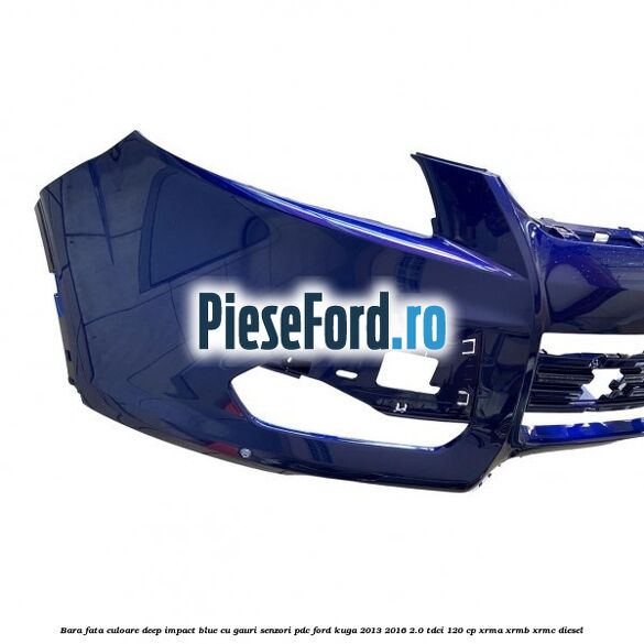 Bara fata culoare deep impact blue cu gauri senzori PDC Ford Kuga 2013-2016 2.0 TDCi 120 cp XRMA, XRMB, XRMC diesel