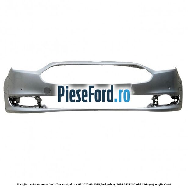 Bara fata culoare moondust silver cu 4 PDC an 05/2015-09/2019 Ford Galaxy 2015-2023 2.0 TDCi 120 cp Bara fata culoare moondust silver cu 4 PDC an 05/2015-09/2019 Ford Galaxy 2015-2023 2.0 TDCi 120 cp UFCA, UFCB diesel