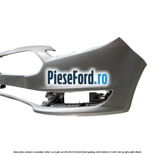 Bara fata culoare moondust silver cu 4 PDC an 05/2015-09/2019 Ford Galaxy 2015-2023 2.0 TDCi 120 cp Bara fata culoare moondust silver cu 4 PDC an 05/2015-09/2019 Ford Galaxy 2015-2023 2.0 TDCi 120 cp UFCA, UFCB diesel