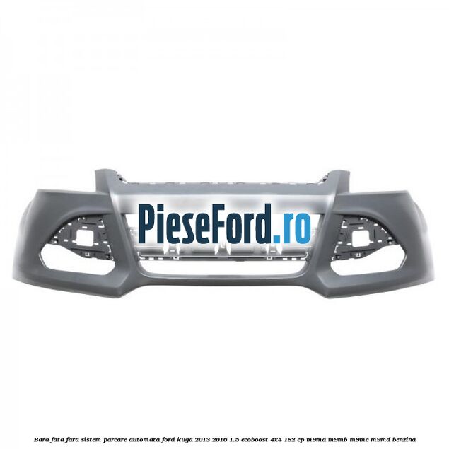 Bara fata fara sistem parcare automata Ford Kuga 2013-2016 1.5 EcoBoost 4x4 182 cp