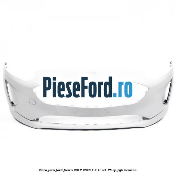 Bara fata Ford Fiesta 2017-2023 1.1 Ti-VCT 75 cp Bara fata Ford Fiesta 2017-2023 1.1 Ti-VCT 75 cp FSJB benzina