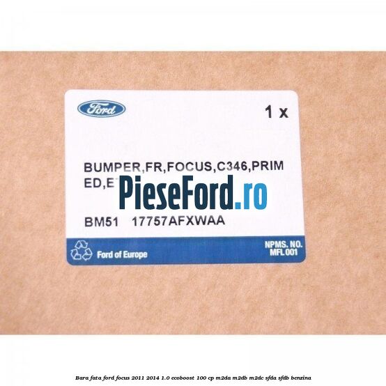 Bara fata Ford Focus 2011-2014 1.0 EcoBoost 100 cp Bara fata Ford Focus 2011-2014 1.0 EcoBoost 100 cp M2DA, M2DB, M2DC, SFDA, SFDB benzina