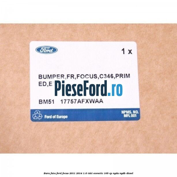 Bara fata Ford Focus 2011-2014 1.6 TDCi ECOnetic 105 cp NGDA, NGDB diesel