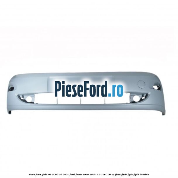 Bara fata Ghia 08/2000-10/2001 Ford Focus 1998-2004 1.6 16V 100 cp FYDA, FYDB, FYDC, FYDD benzina
