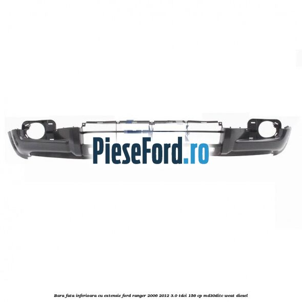 Bara fata inferioara cu extensie Ford Ranger 2006-2012 3.0 TDCi 156 cp MD30DITC, WEAT diesel