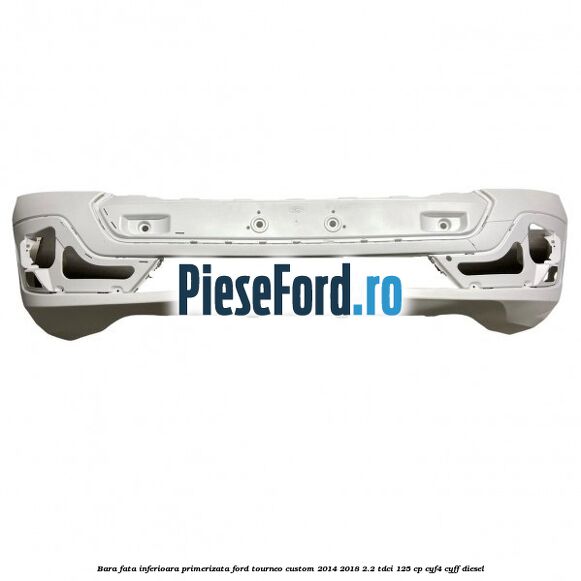Bara fata inferioara primerizata Ford Tourneo Custom 2014-2018 2.2 TDCi 125 cp
