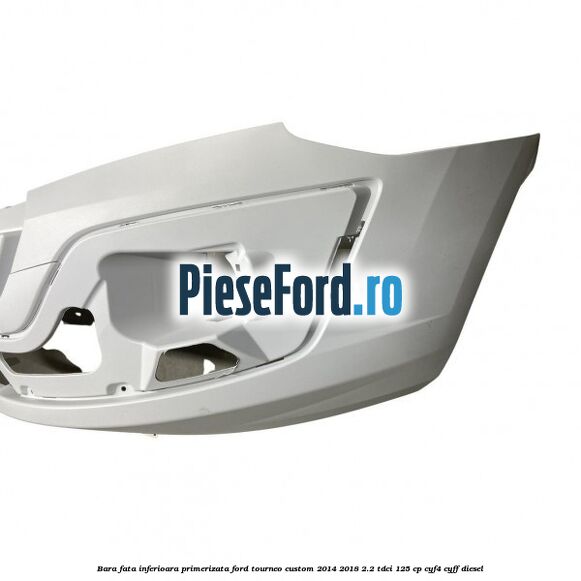 Bara fata inferioara primerizata Ford Tourneo Custom 2014-2018 2.2 TDCi 125 cp Bara fata inferioara primerizata Ford Tourneo Custom 2014-2018 2.2 TDCi 125 cp CYF4, CYFF diesel