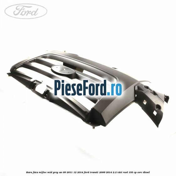 Bara fata mijloc mid grey an 09/2011-12/2014 Ford Transit 2006-2014 2.2 TDCi RWD 155 cp CVRC diesel