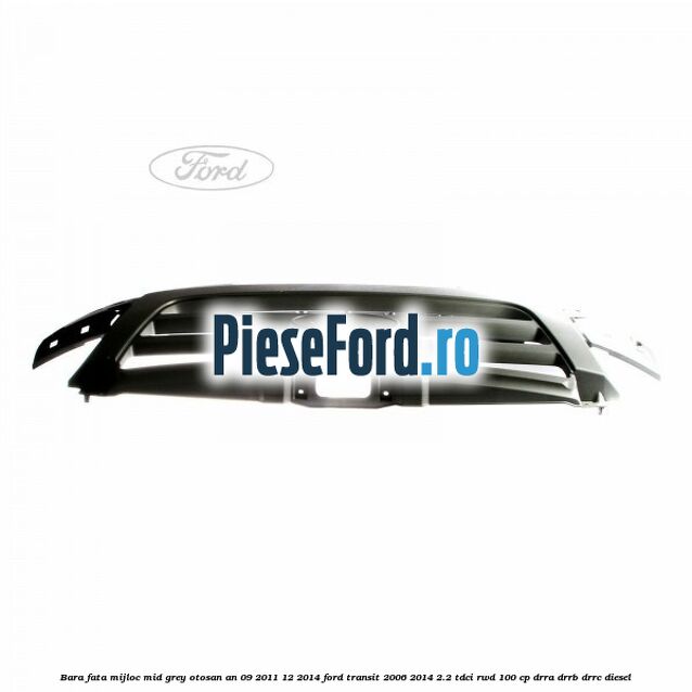 Bara fata mijloc mid grey Otosan an 09/2011-12/2014 Ford Transit 2006-2014 2.2 TDCi RWD 100 cp DRRA, DRRB, DRRC diesel