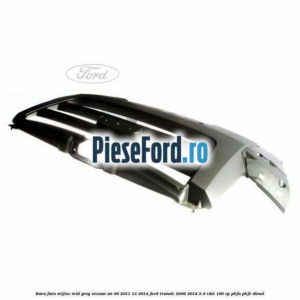 Bara fata mijloc mid grey Otosan an 09/2011-12/2014 Ford Transit 2006-2014 2.4 TDCi 100 cp PHFA, PHFC diesel