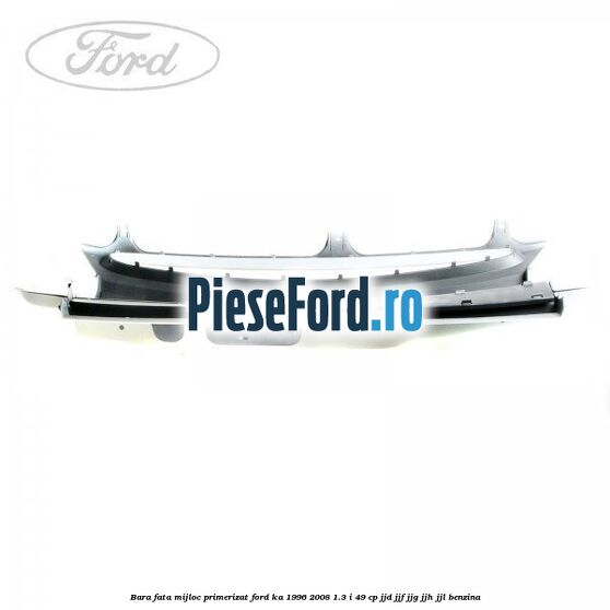 Bara fata mijloc primerizat Ford Ka 1996-2008 1.3 i 49 cp JJD, JJF, JJG, JJH, JJL benzina