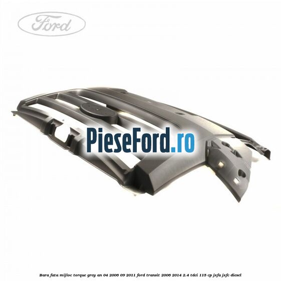 Bara fata mijloc torque grey an 04/2006-09/2011 Ford Transit 2006-2014 2.4 TDCi 115 cp