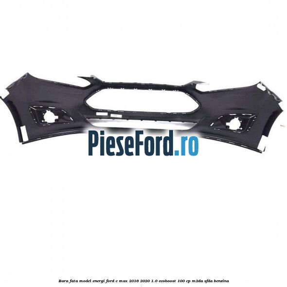 Bara fata model Energi Ford C-Max 2016-2020 1.0 EcoBoost 100 cp M2DA, SFDA benzina