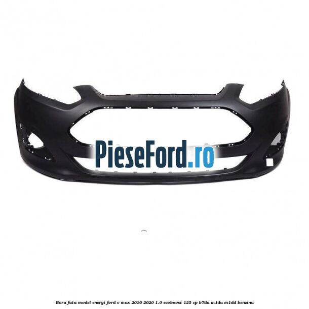 Bara fata model Energi Ford C-Max 2016-2020 1.0 EcoBoost 125 cp B7DA, M1DA, M1DD benzina