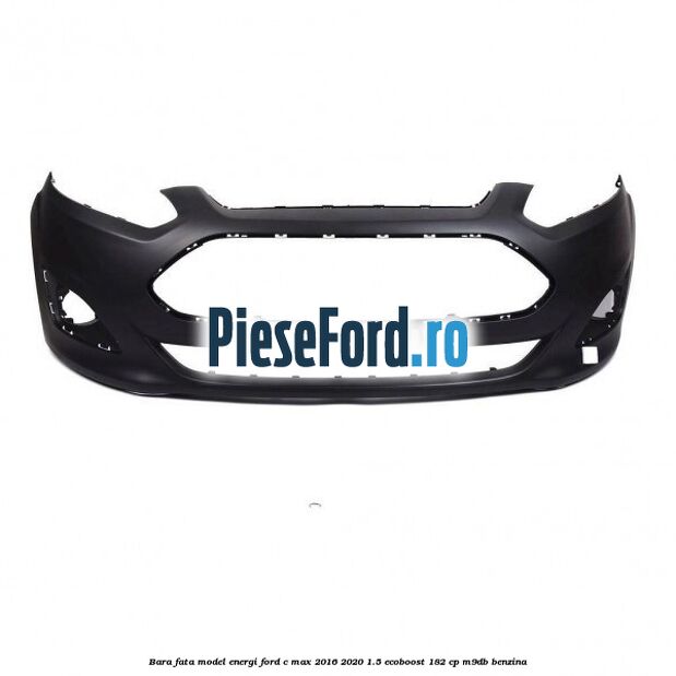 Bara fata model Energi Ford C-Max 2016-2020 1.5 EcoBoost 182 cp M9DB benzina