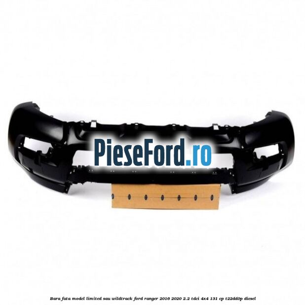 Bara fata model Limited sau Wildtrack Ford Ranger 2016-2020 2.2 TDCi 4x4 131 cp T22DD0P diesel