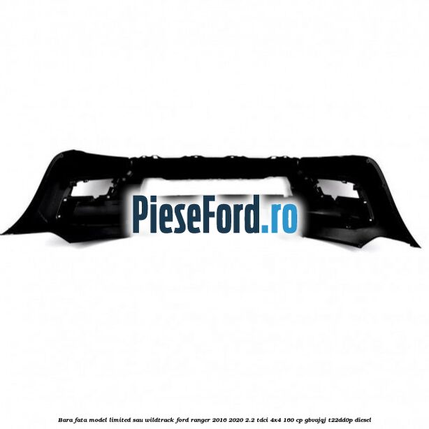Bara fata model Limited sau Wildtrack Ford Ranger 2016-2020 2.2 TDCi 4x4 160 cp GBVAJQJ, T22DD0P diesel