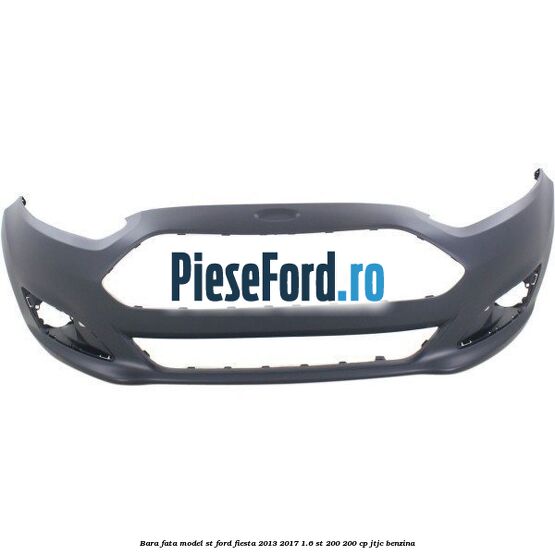 Bara fata model ST Ford Fiesta 2013-2017 1.6 ST 200 200 cp JTJC benzina