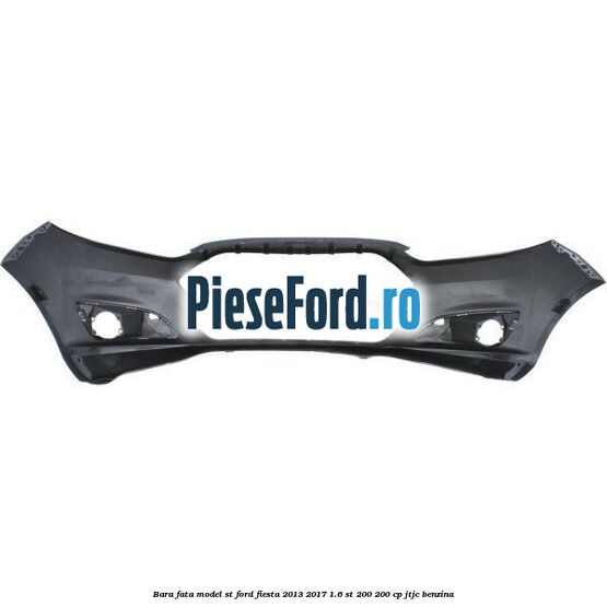 Bara fata model ST Ford Fiesta 2013-2017 1.6 ST 200 200 cp JTJC benzina