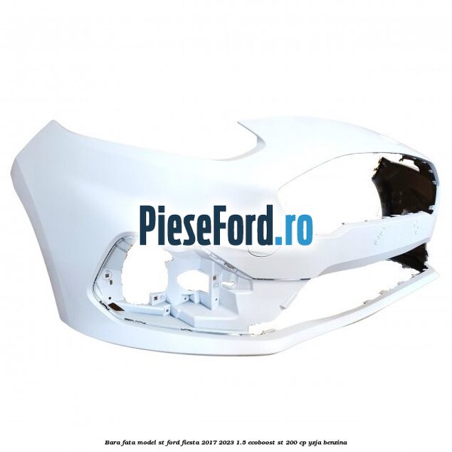 Bara fata model ST Ford Fiesta 2017-2023 1.5 EcoBoost ST 200 cp YZJA benzina