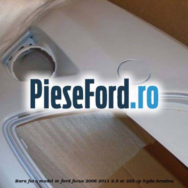 Bara fata model ST Ford Focus 2008-2011 2.5 ST 225 cp HYDA benzina