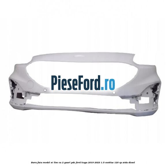 Bara fata model ST line cu 2 gauri PDC Ford Kuga 2019-2023 1.5 EcoBlue 120 cp ZTDA diesel