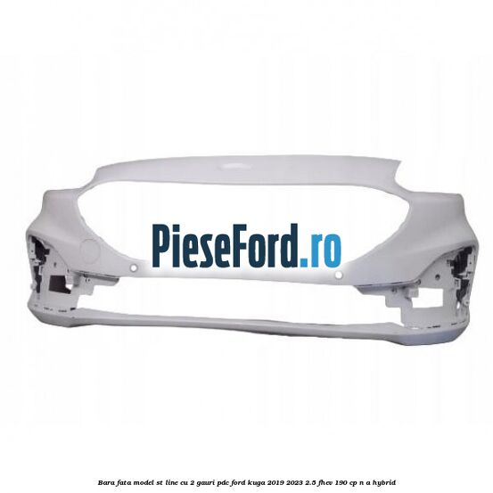 Bara fata model ST line cu 2 gauri PDC Ford Kuga 2019-2023 2.5 FHEV 190 cp Bara fata model ST line cu 2 gauri PDC Ford Kuga 2019-2023 2.5 FHEV 190 cp n/a hybrid