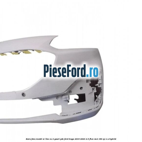 Bara fata model ST line cu 2 gauri PDC Ford Kuga 2019-2023 2.5 FHEV 4x4 190 cp n/a hybrid