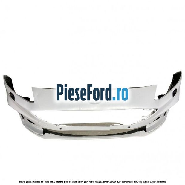 Bara fata model ST line cu 2 gauri PDC si spalator far Ford Kuga 2019-2023 1.5 EcoBoost 150 cp YZDA, YZDB benzina