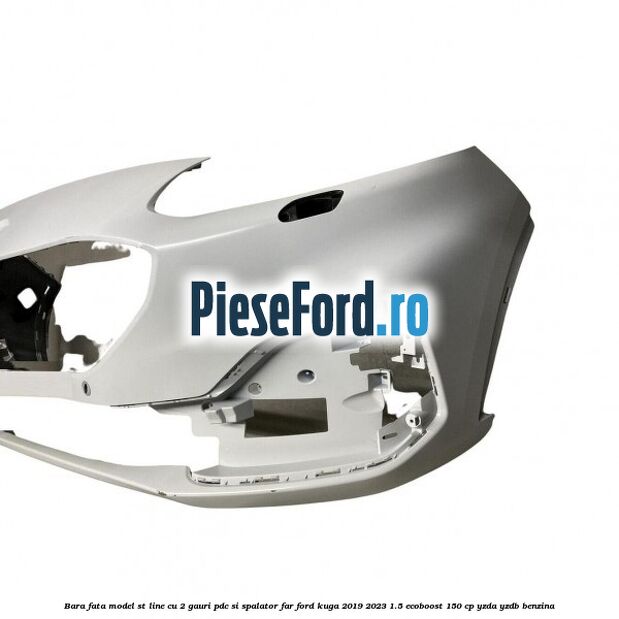 Bara fata model ST line cu 2 gauri PDC si spalator far Ford Kuga 2019-2023 1.5 EcoBoost 150 cp YZDA, YZDB benzina