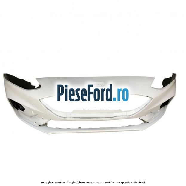 Bara fata model ST line Ford Focus 2019-2023 1.5 EcoBlue 120 cp ZTDA, ZTDB diesel