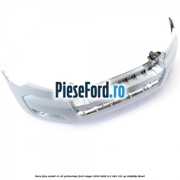 Bara fata model XL/XLT primerizat Ford Ranger 2016-2020 2.2 TDCi 131 cp T22DD0P diesel