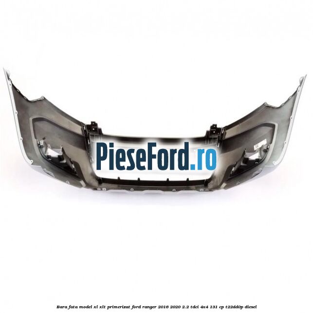 Bara fata model XL/XLT primerizat Ford Ranger 2016-2020 2.2 TDCi 4x4 131 cp T22DD0P diesel
