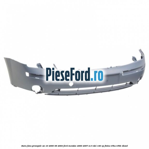 Bara fata prevopsit an 10/2000-06/2003 Ford Mondeo 2000-2007 2.0 TDCi 130 cp FMBA, N7BA, N7BB diesel