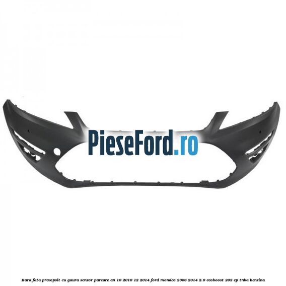 Bara fata prevopsit cu gaura senzor parcare an 10/2010-12/2014 Ford Mondeo 2008-2014 2.0 EcoBoost 203 cp