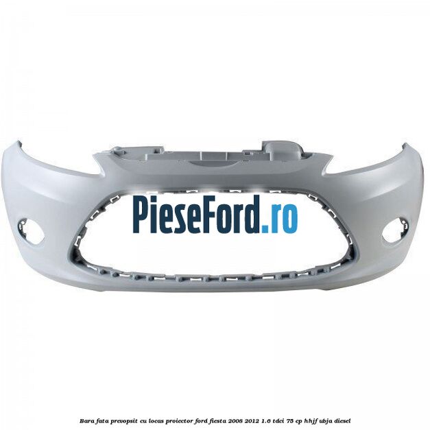Bara fata prevopsit cu locas proiector Ford Fiesta 2008-2012 1.6 TDCi 75 cp